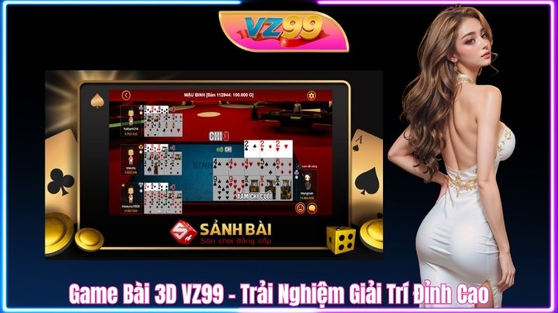Game Bài 3D VZ99 – Trải Nghiệm Giải Trí Đỉnh Cao